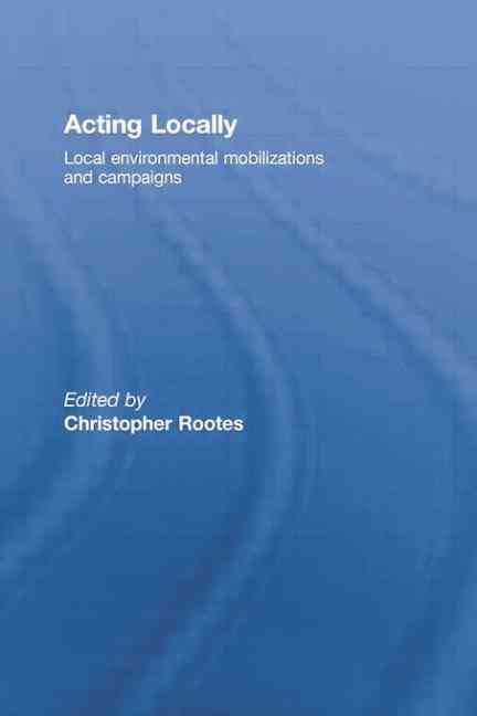 Acting Locally: Local Environmental Mobilizations and Campaigns