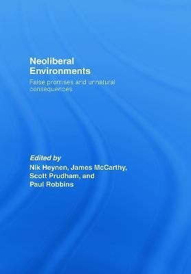 Neoliberal Environments: False Promises and Unnatural Consequences