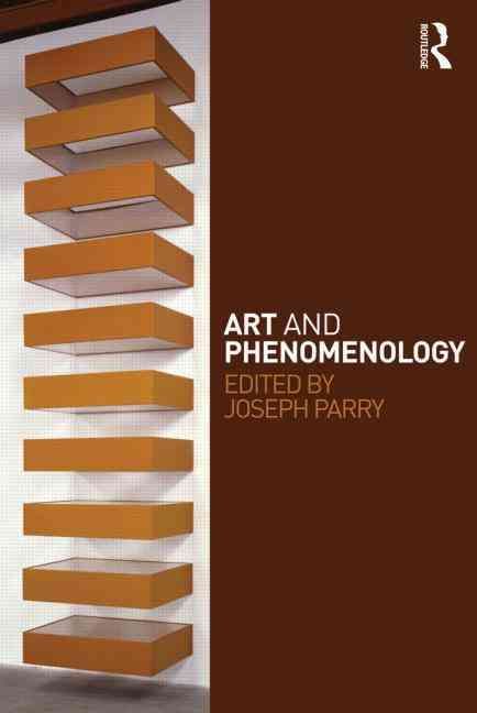 Art and Phenomenology By Joseph D. Parry (editor) 9780415774505
