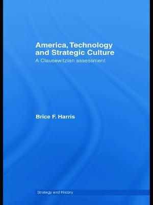 America, Technology and Strategic Culture: A Clausewitzian Assessment