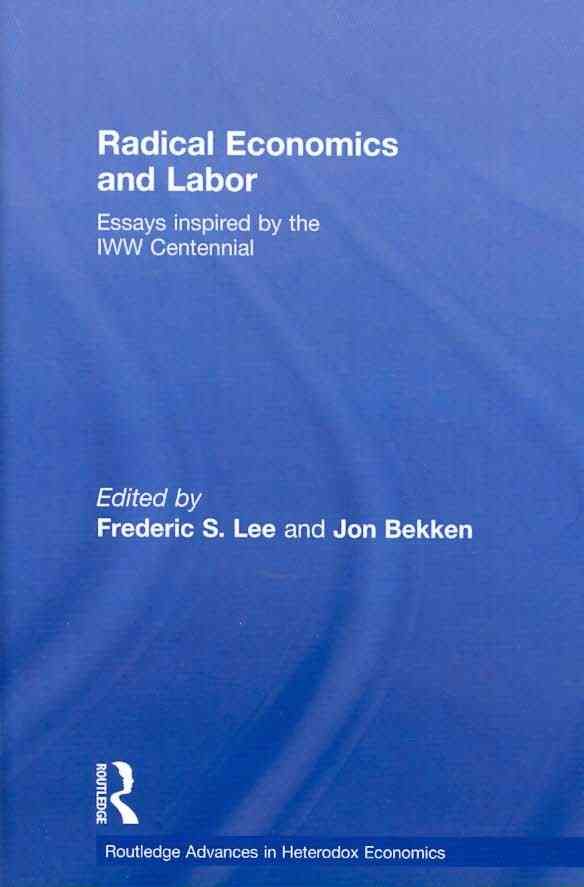 Radical Economics and Labour: Essays inspired by the IWW Centennial