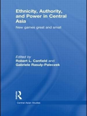 Ethnicity, Authority, and Power in Central Asia: New Games Great and Small