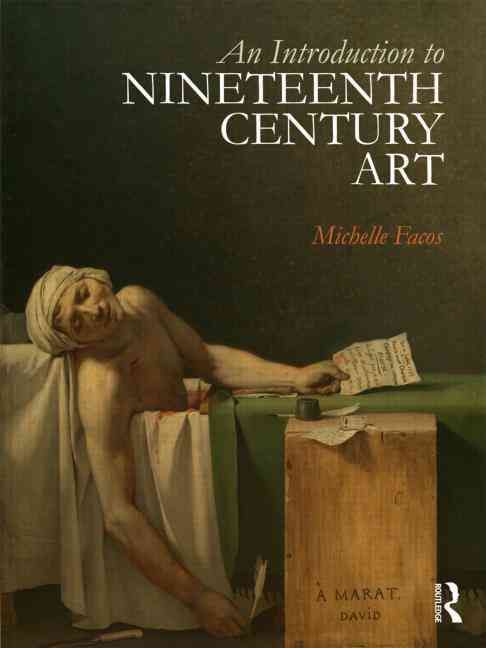 An Introduction to Nineteenth Century Art By Michelle Facos