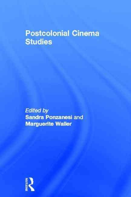 Postcolonial Cinema Studies By Sandra Ponzanesi, Marguerite R. Waller