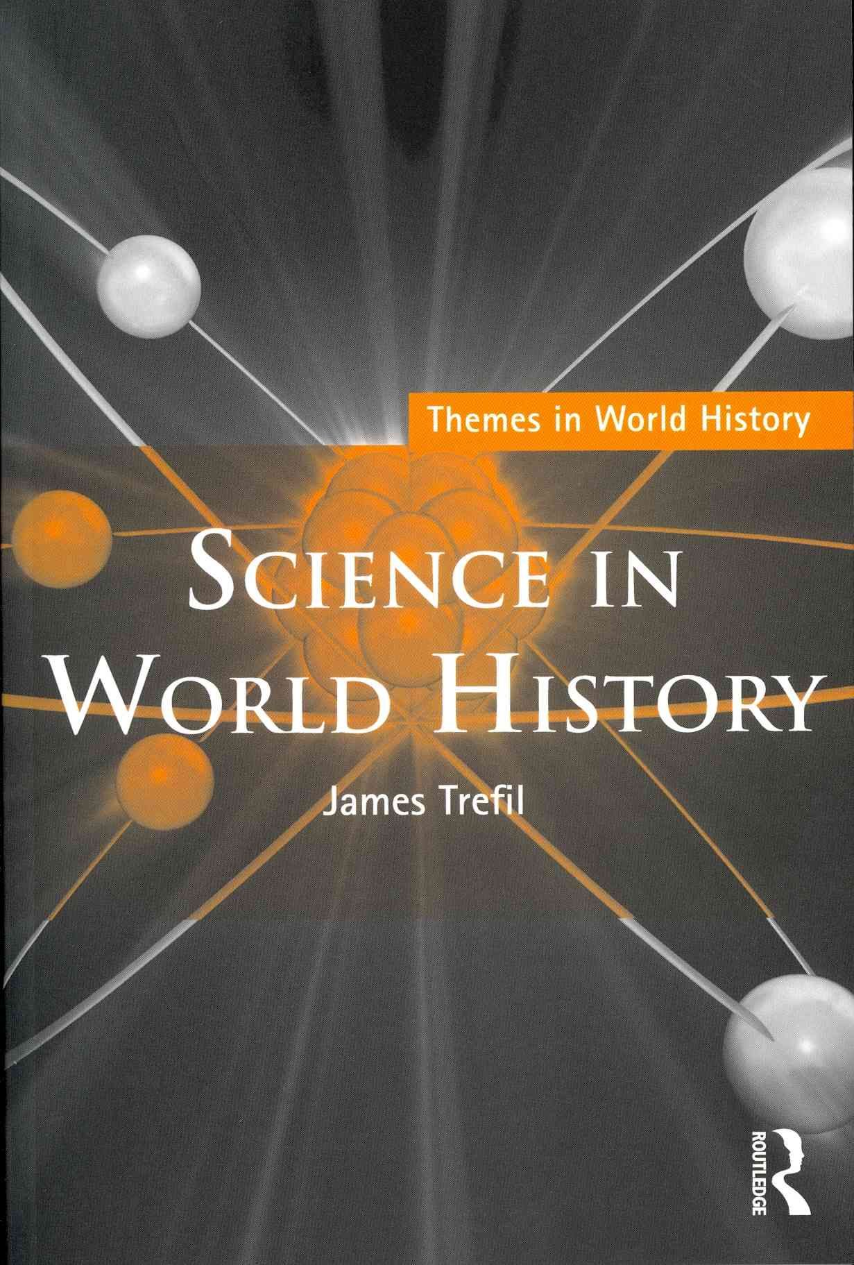 Science in World History By James Trefil 9780415782555 (Paperback)