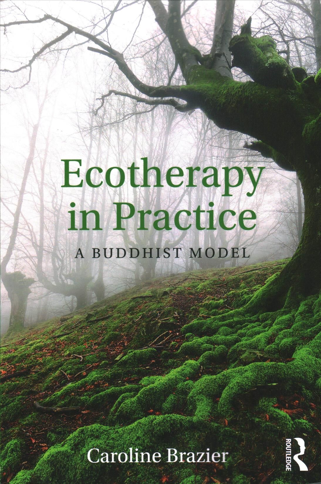Ecotherapy in Practice: A Buddhist Model By Brazier, Caroline