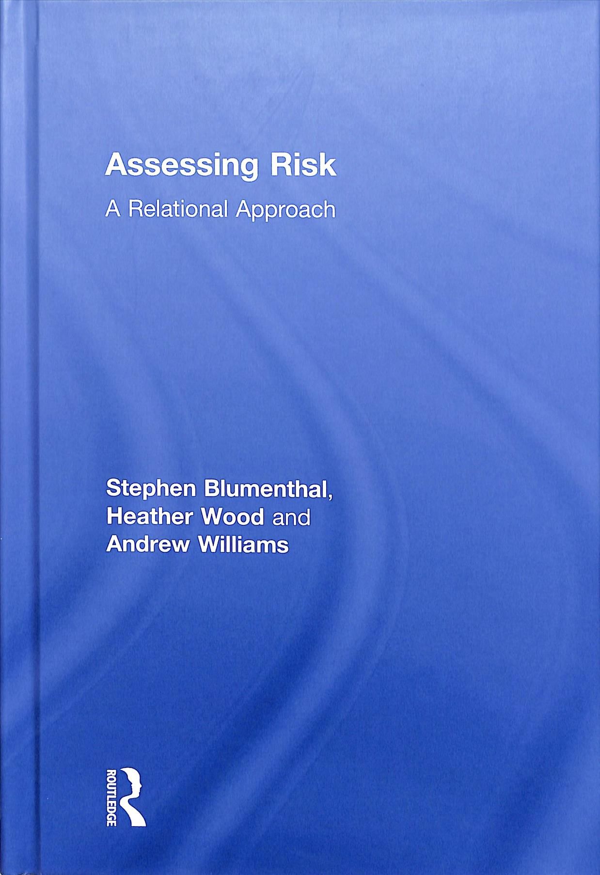 Assessing Risk By Stephen Blumenthal, Heather Wood, Andrew Williams