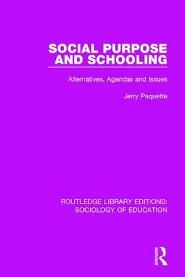 Social Purpose and Schooling By Jerald E. Paquette 9780415788236