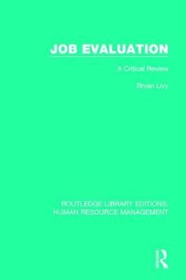 Job Evaluation: A Critical Review By Livy, Bryan 9780415789240