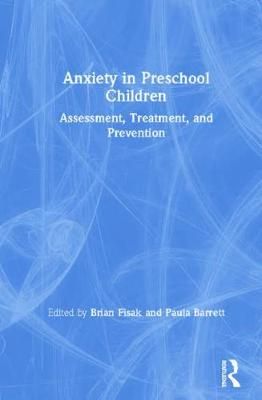 Anxiety in Preschool Children : Assessment, Treatment, and Prevention