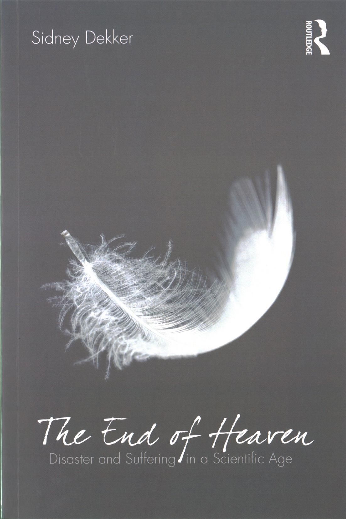 The End of Heaven: Disaster and Suffering in a Scientific Age