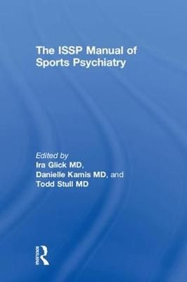 The ISSP Manual of Sports Psychiatry 9780415792486 (Hardback)