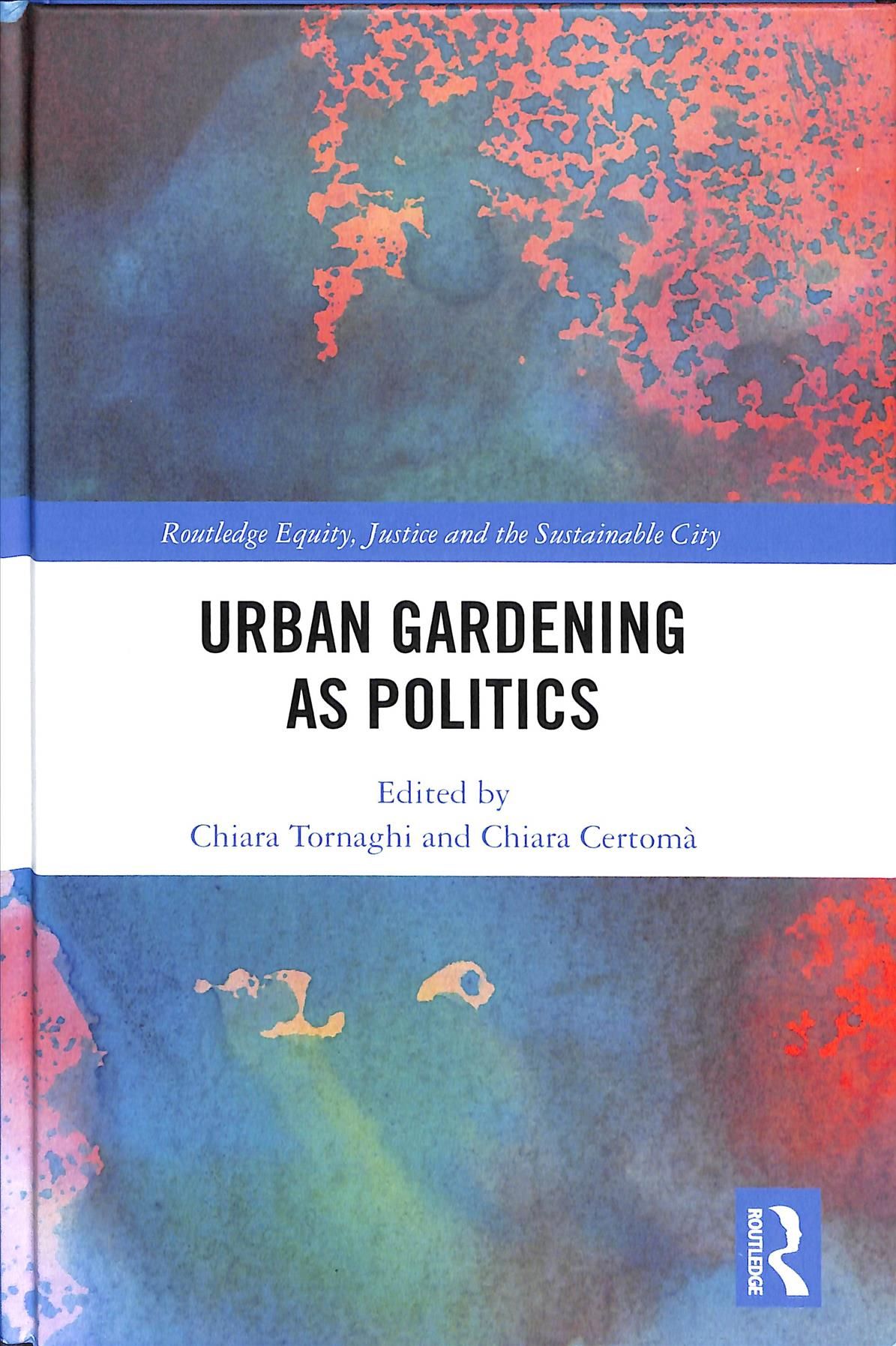 Urban Gardening as Politics 9780415793803 (Hardback)