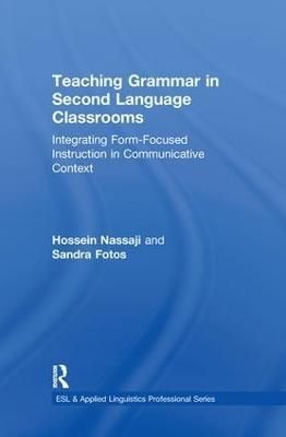 Teaching Grammar in Second Language Classrooms: Integrating Form-Focused Instruction in Communicative Context