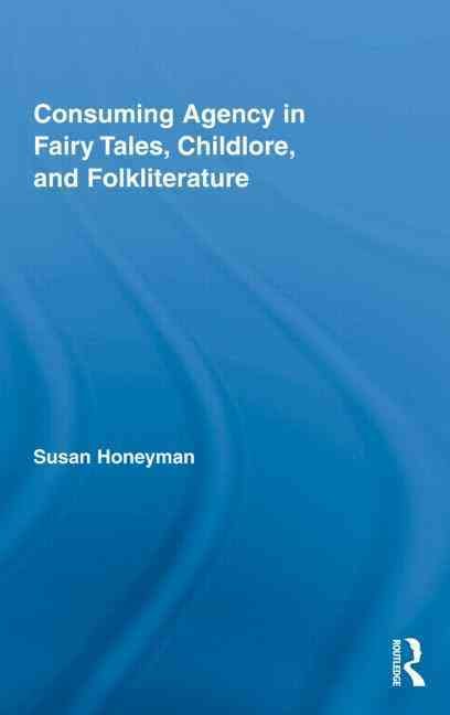 Consuming Agency in Fairy Tales, Childlore, and Folkliterature