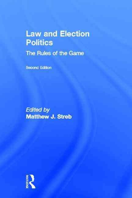 Law and Election Politics By Matthew J. Streb 9780415808484 (Hardback)