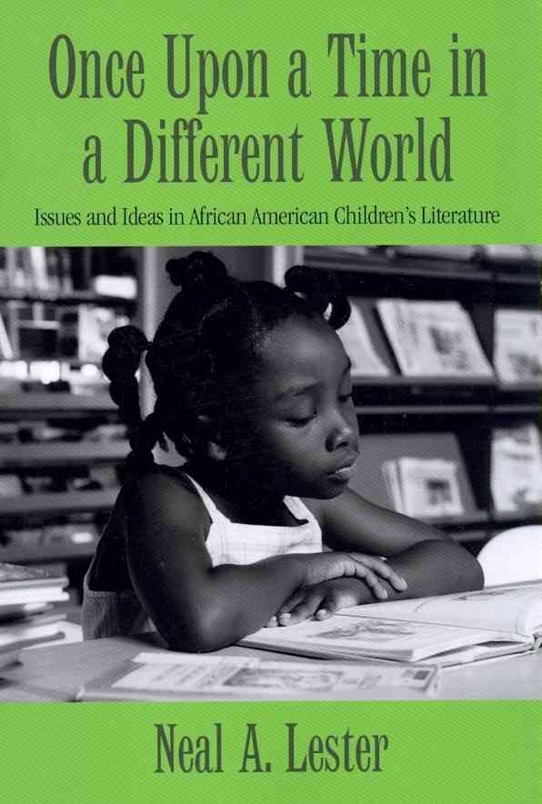Once Upon a Time in a Different World: Issues and Ideas in African American Children's Literature