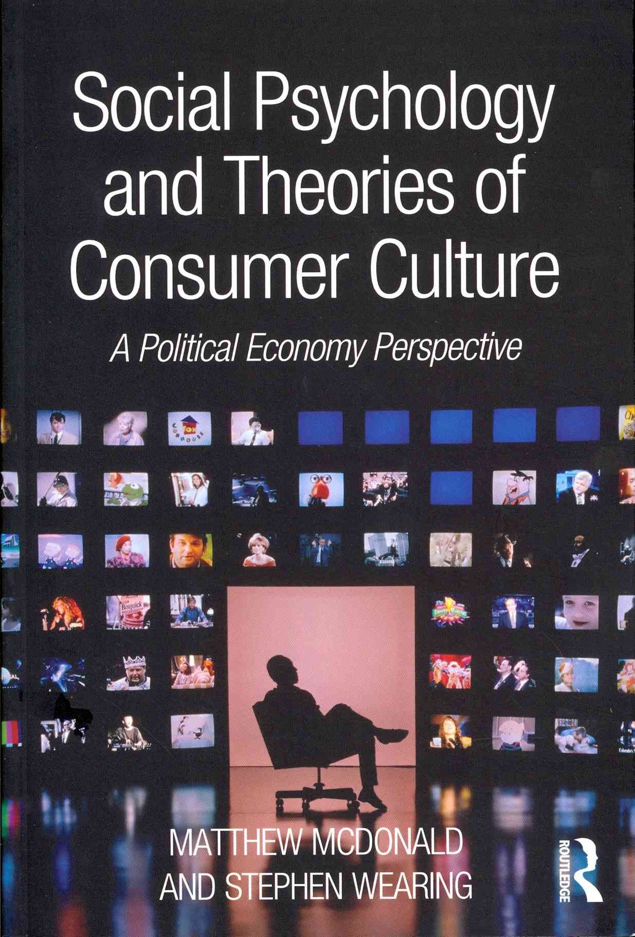 Social Psychology and Theories of Consumer Culture 9780415812030