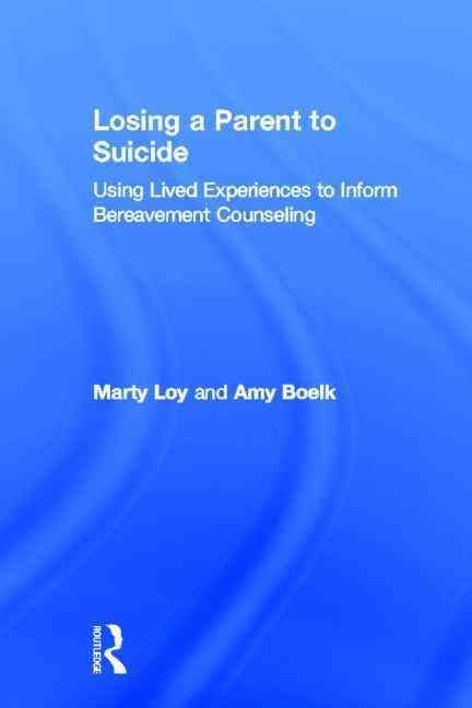 Losing a Parent to Suicide By Marty Loy, Amy Boelk 9780415816175