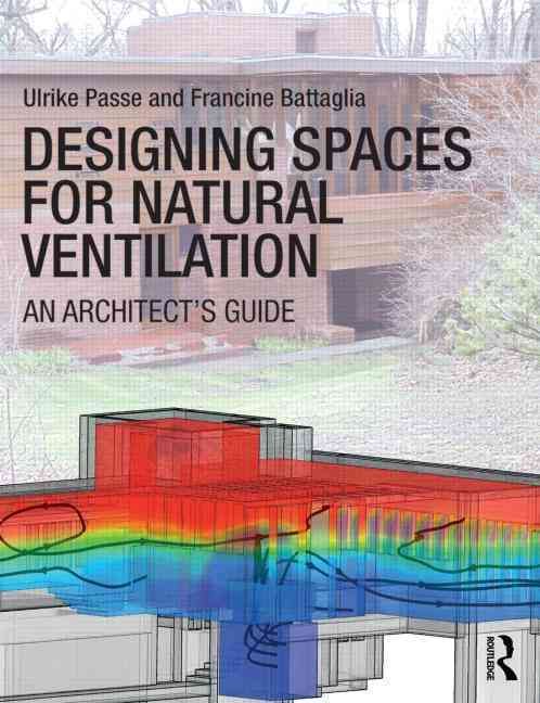 Designing Spaces for Natural Ventilation 9780415817776 (Paperback)