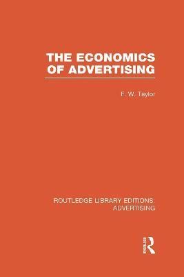 The Economics of Advertising (RLE Advertising) 9780415818032