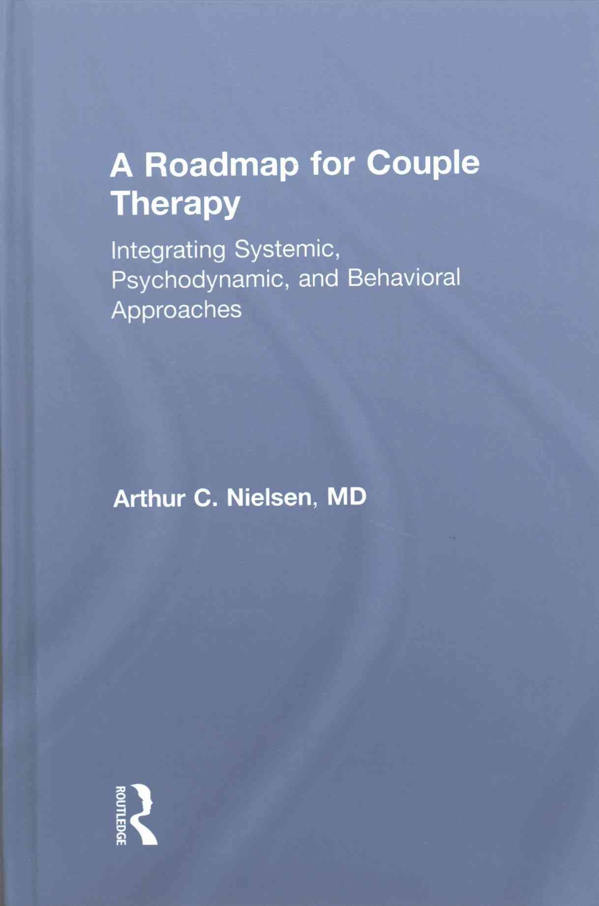 A Roadmap for Couple Therapy By Arthur C. Nielsen 9780415818070