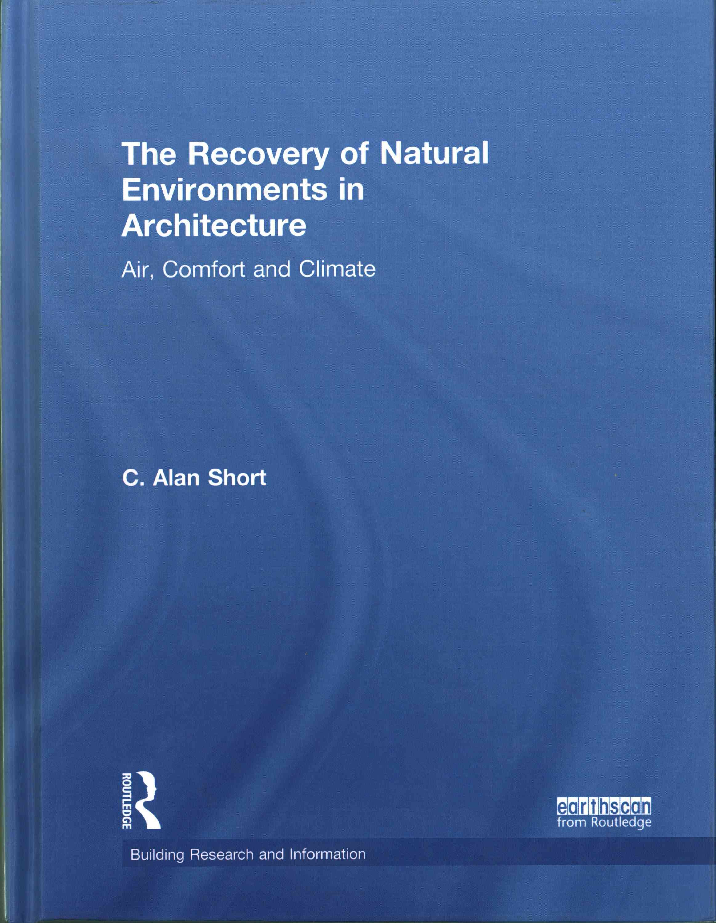 The Recovery of Natural Environments in Architecture By C. Alan Short