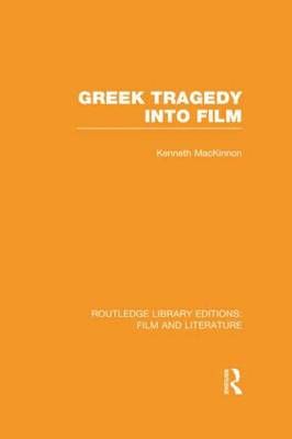Greek Tragedy into Film By MacKinnon, Kenneth 9780415826372 (Hardback)