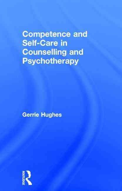 Competence and Self-Care in Counselling and Psychotherapy (Hardback)