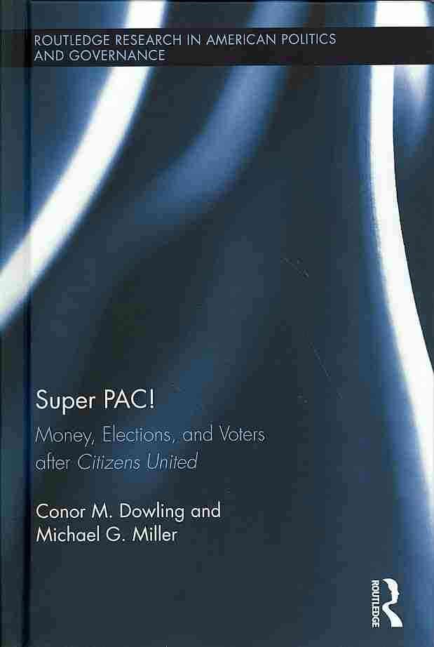 Super PAC! By Conor M. Dowling, Michael Gerald Miller 9780415833028
