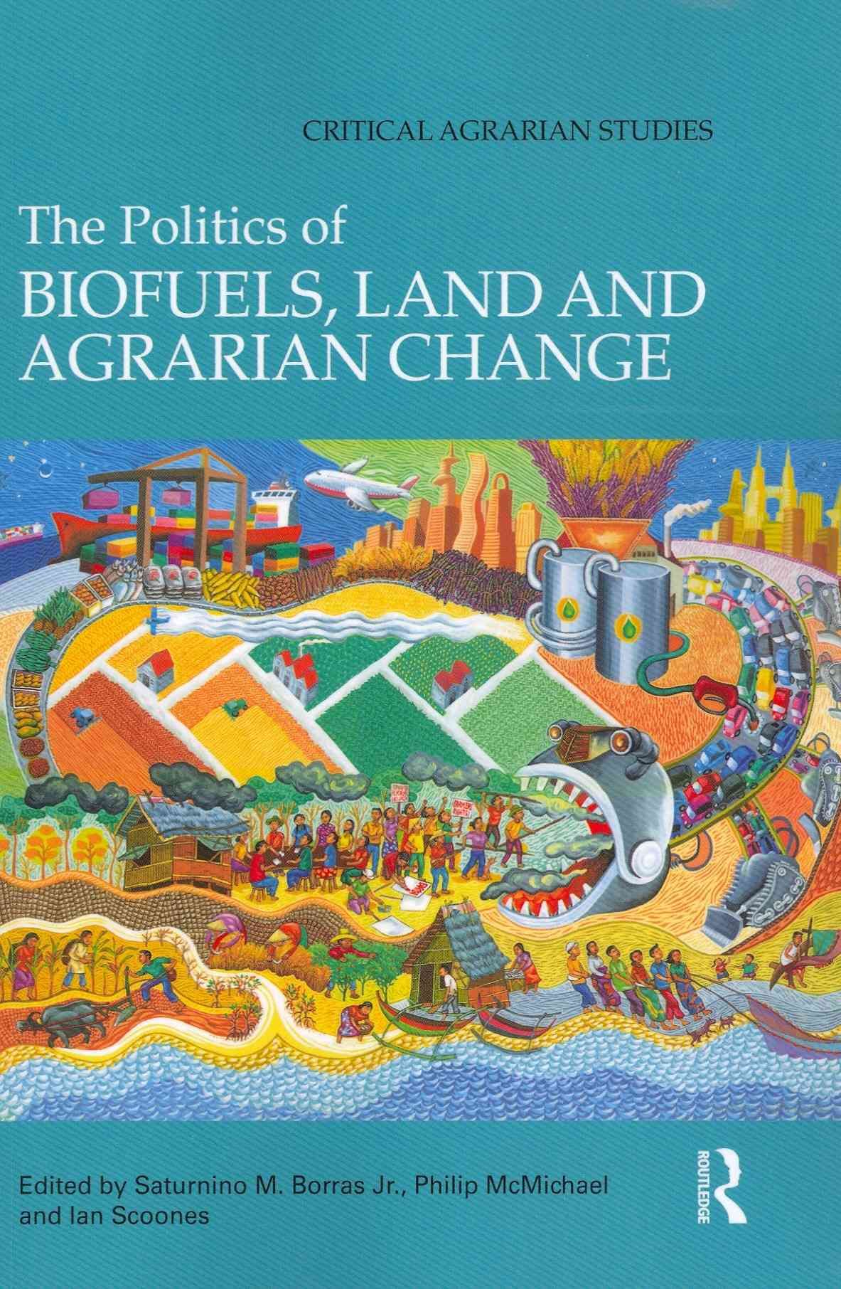 The Politics of Biofuels, Land and Agrarian Change 9780415833783