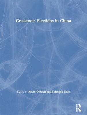 Grassroots Elections in China By O'Brien, Kevin J. 9780415848053