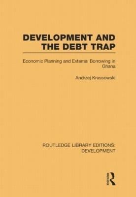 Development and the Debt Trap: Economic Planning and External Borrowing in Ghana