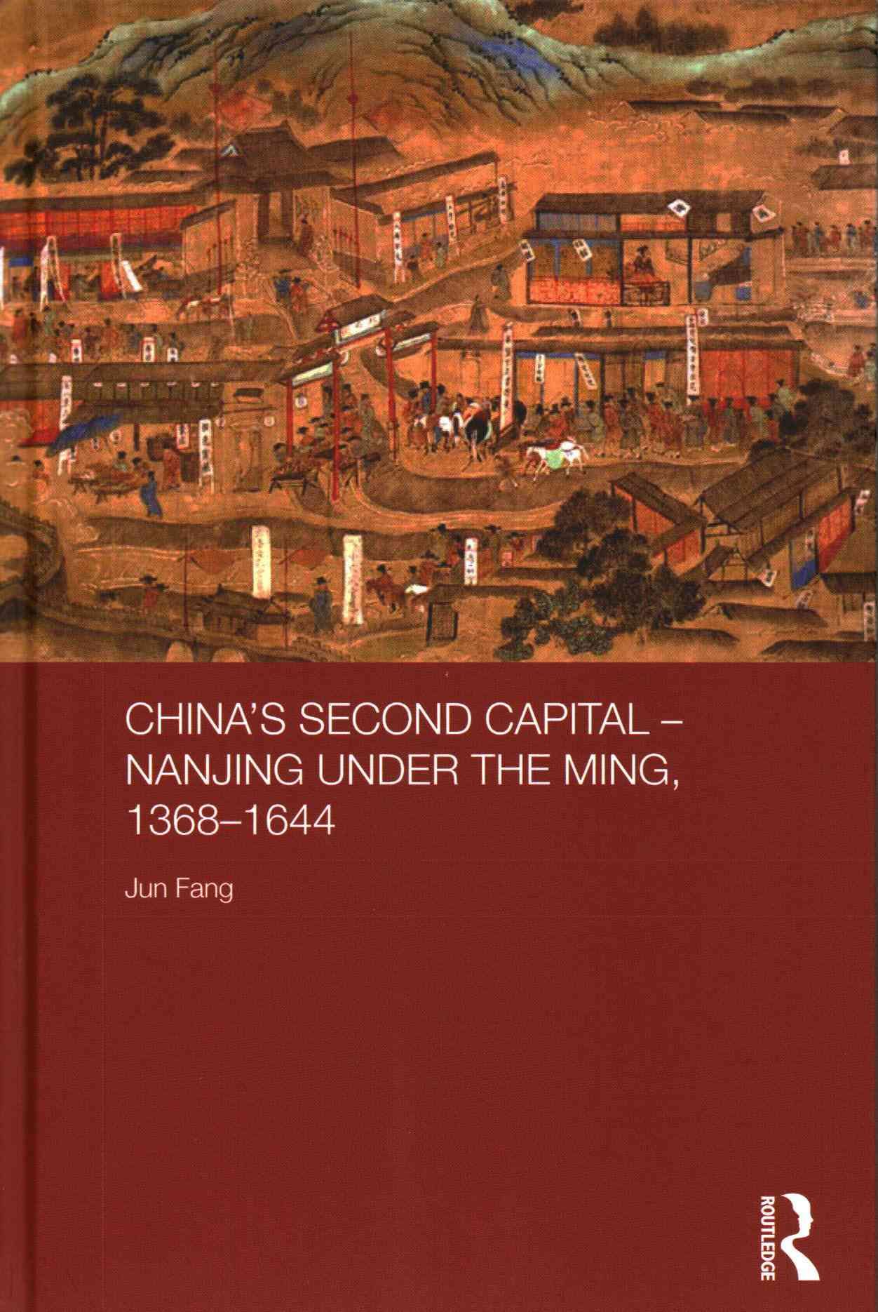China's Second Capital - Nanjing under the Ming, 1368-1644 (Hardback)