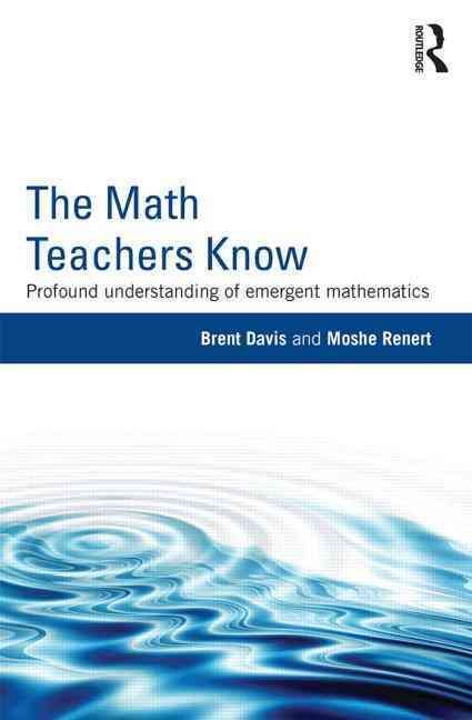 The Math Teachers Know By Brent (University of Calgary, Canada) Davis
