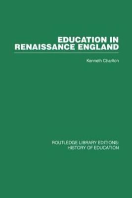Education in Renaissance England By Kenneth Charlton 9780415860543