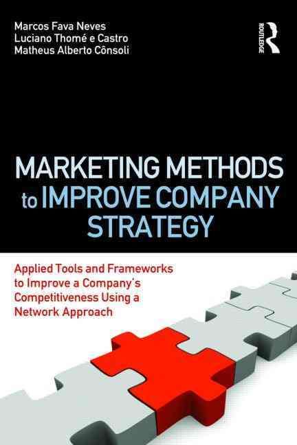 Marketing Methods to Improve Company Strategy: Applied Tools and Frameworks to Improve a Company's Competitiveness Using a Network Approach