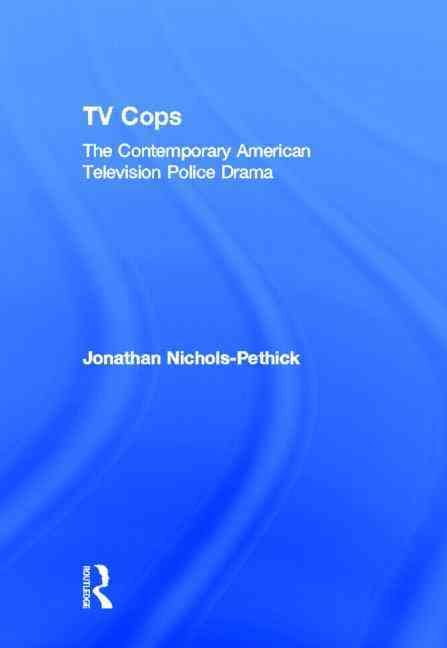 TV Cops: The Contemporary American Television Police Drama (Hardback)