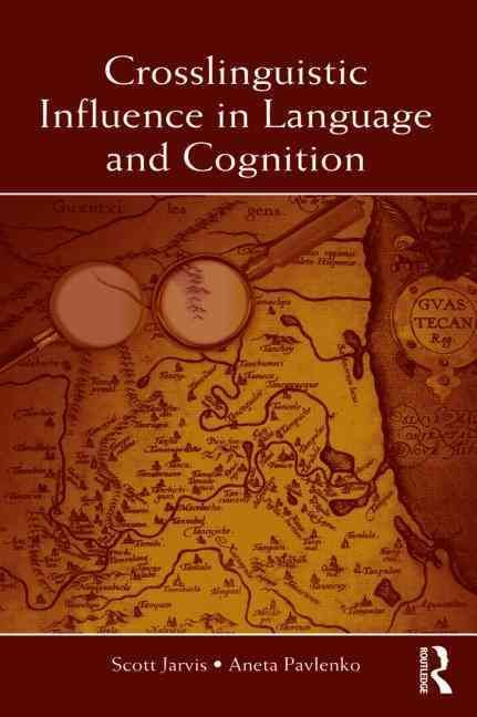 Crosslinguistic Influence in Language and Cognition By Jarvis, Scott