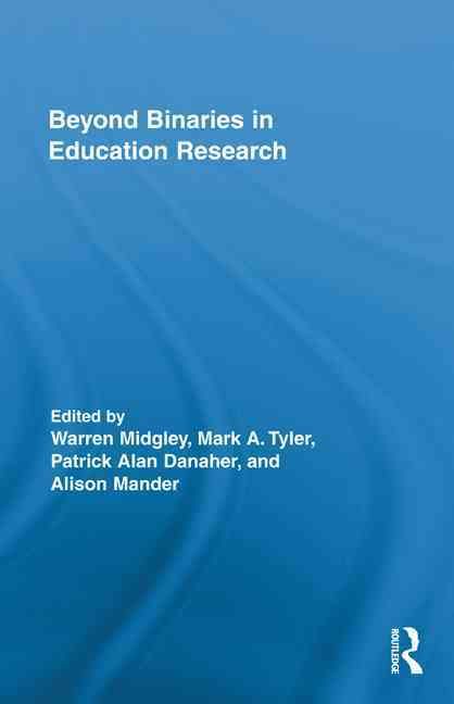 Beyond Binaries in Education Research By Midgley, Warren 9780415885126