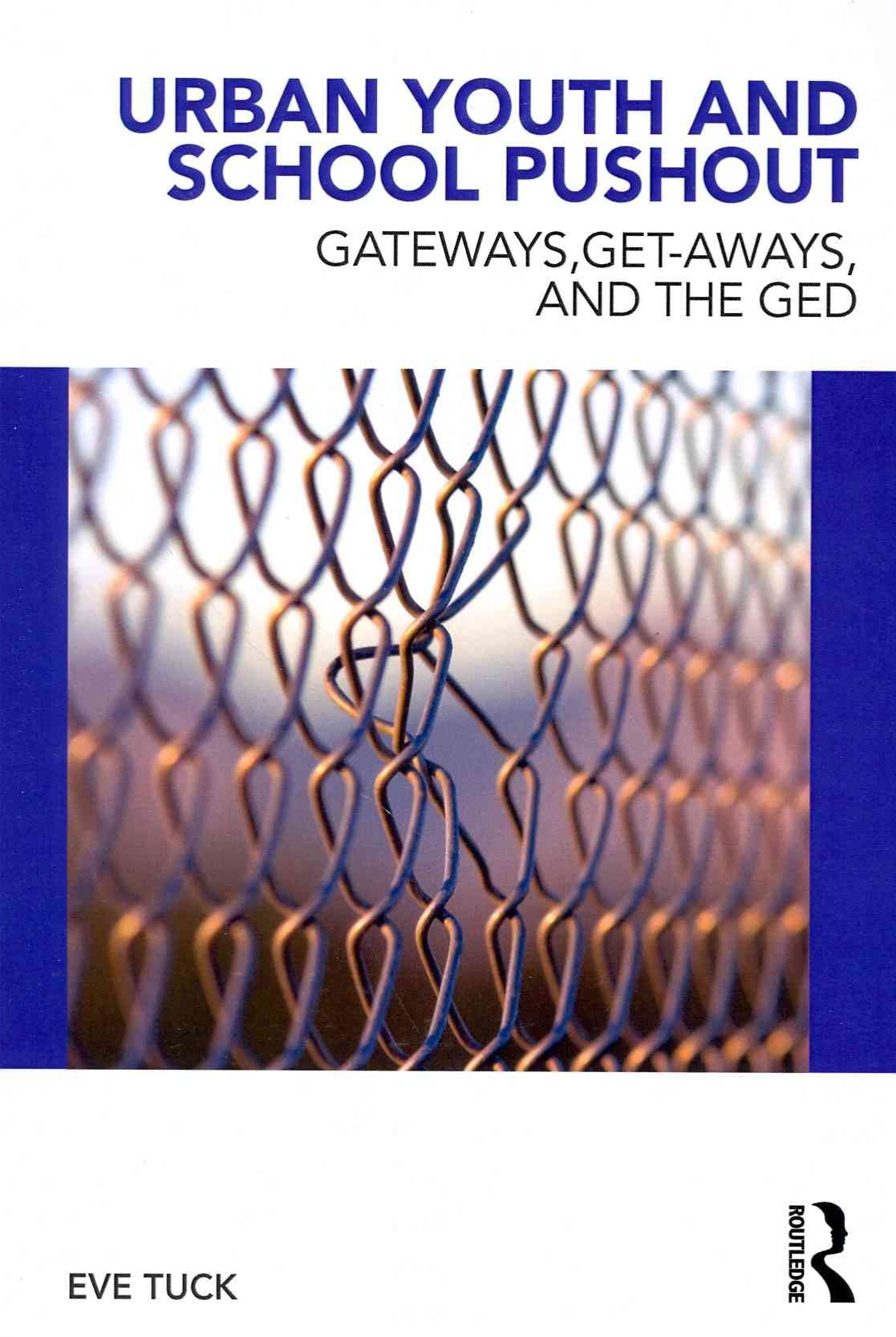 Urban Youth and School Pushout: Gateways, Get-aways, and the GED