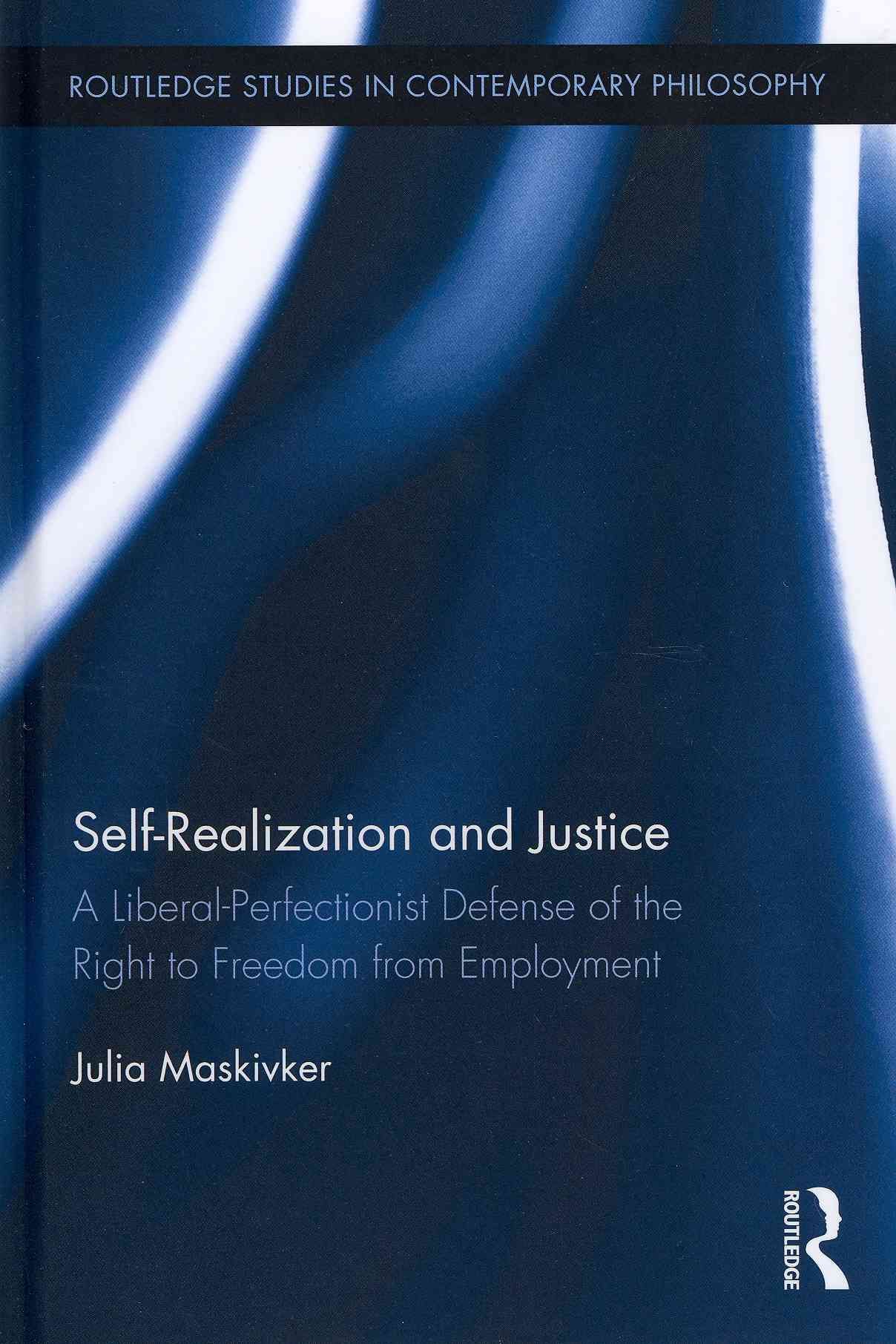Self-Realization and Justice: A Liberal-Perfectionist Defense of the Right to Freedom from Employment