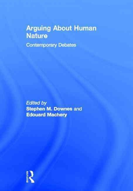 Arguing About Human Nature: Contemporary Debates By Downes, Stephen M.