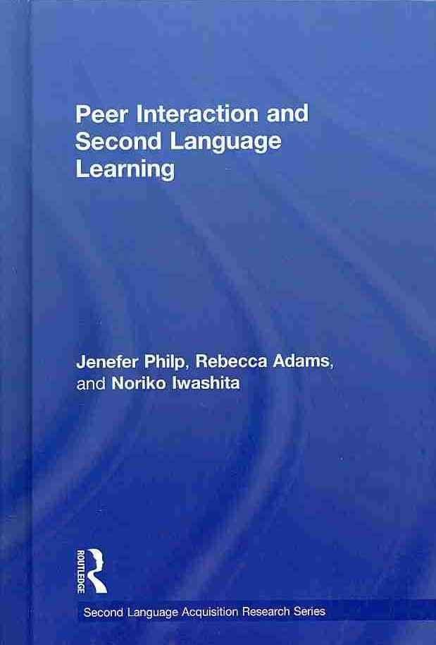 Peer Interaction and Second Language Learning By Philp, Jenefer