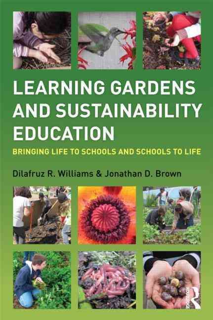 Learning Gardens and Sustainability Education: Bringing Life to Schools and Schools to Life