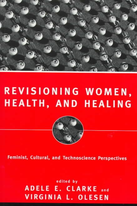 Revisioning Women, Health and Healing : Feminist, Cultural and Technoscience Perspectives