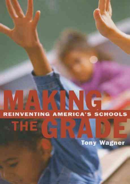Making the Grade By Tony Wagner 9780415927628 (Paperback)