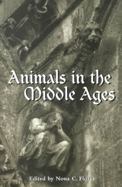 Animals in the Middle Ages By Flores, Nora C. 9780415928939