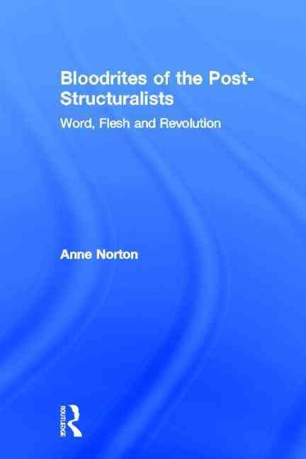 Bloodrites of the Post-Structuralists: Word Flesh and Revolution