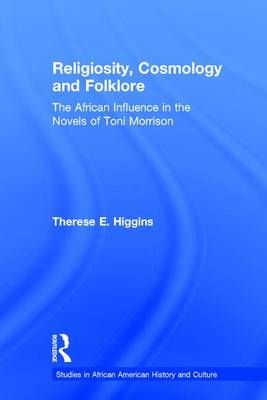 Religiosity, Cosmology and Folklore: The African Influence in the Novels of Toni Morrison